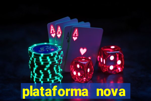 plataforma nova pagando bem